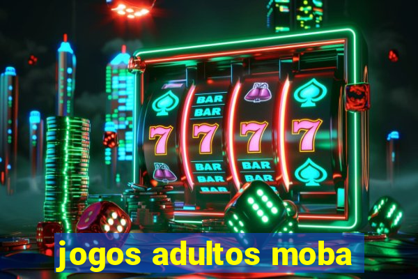 jogos adultos moba